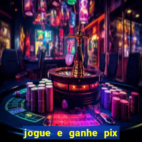 jogue e ganhe pix na hora